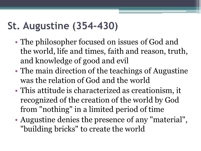 St. Augustine (354-430)  The philosopher focused on issues of God and the world,